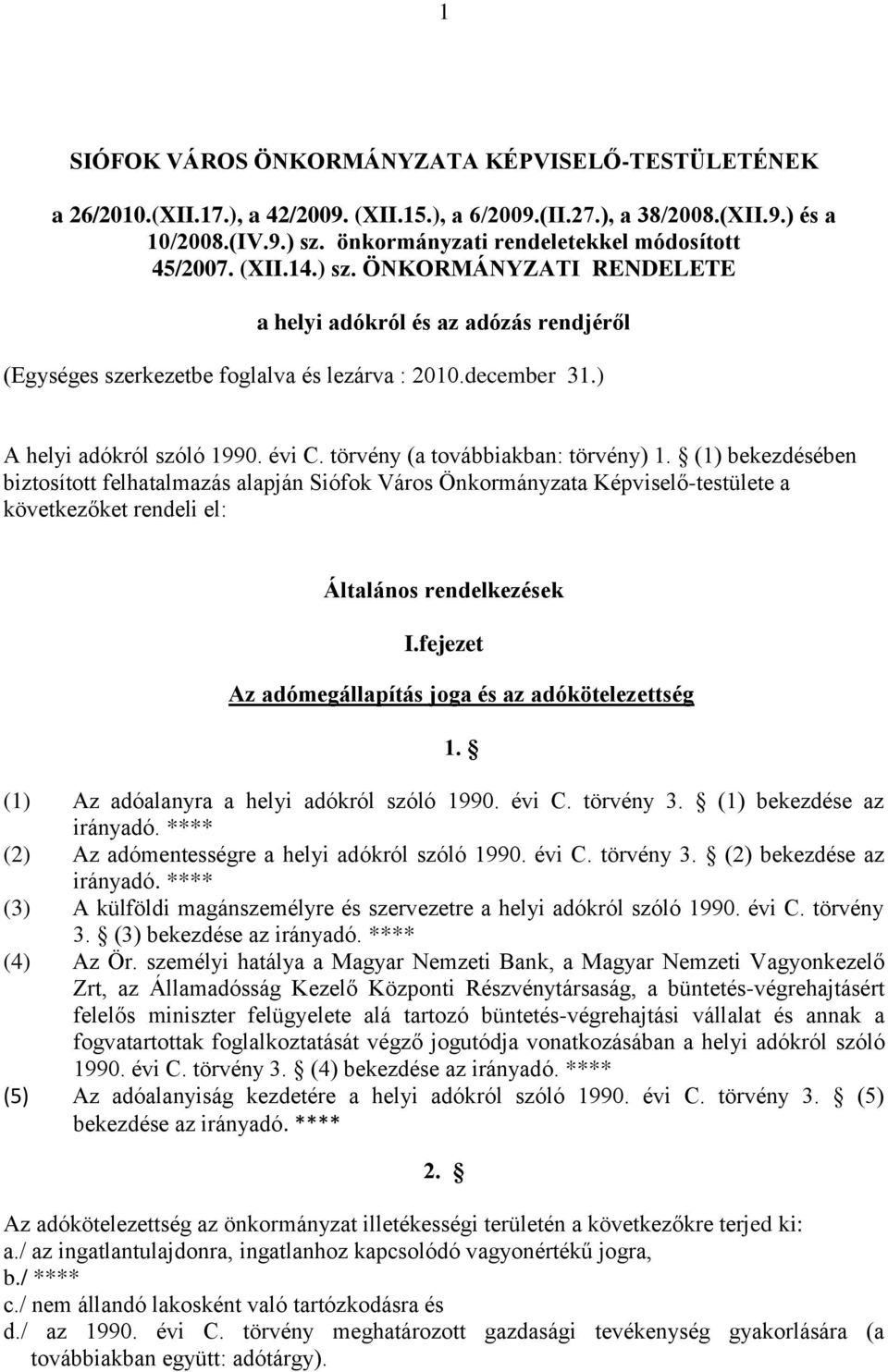 ) A helyi adókról szóló 1990. évi C. törvény (a továbbiakban: törvény) 1.