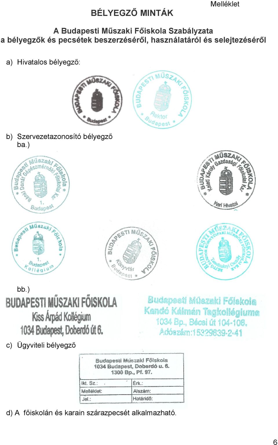 a) Hivatalos bélyegző: b) Szervezetazonosító bélyegző ba.) bb.