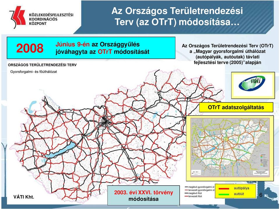 (OTrT) a Magyar gyorsforgalmi úthálózat (autópályák, autóutak) távlati