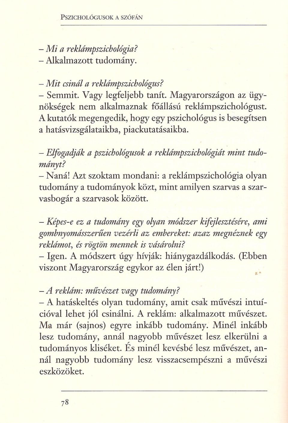 - Elfogadjáka pszichológusoka reklámpszichológiátmint tudományt? - Naná!