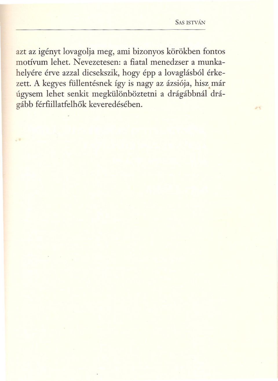 lovaglásból érkezett. A kegyes füllentésnek így is nagy az ázsiója, hisz.