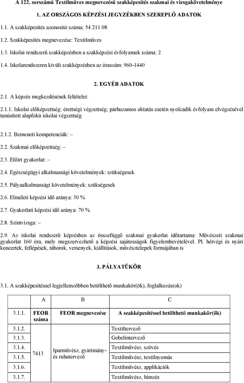 4. Iskolarendszeren kívüli szakképzésben az óraszám: 960-14