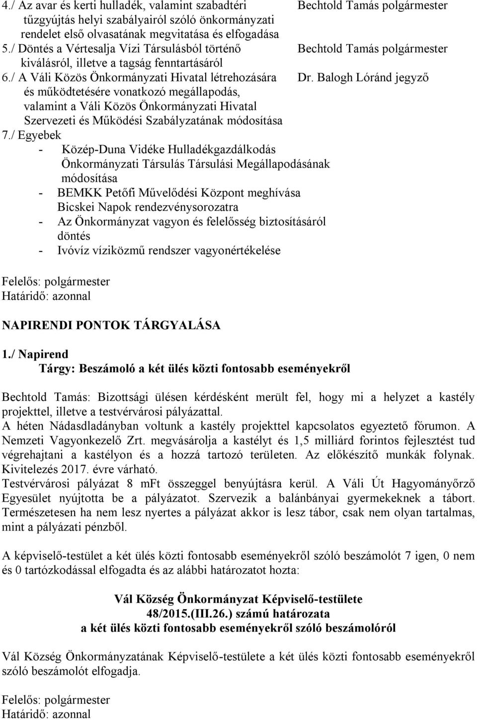 Balogh Lóránd jegyző és működtetésére vonatkozó megállapodás, valamint a Váli Közös Önkormányzati Hivatal Szervezeti és Működési Szabályzatának módosítása 7.