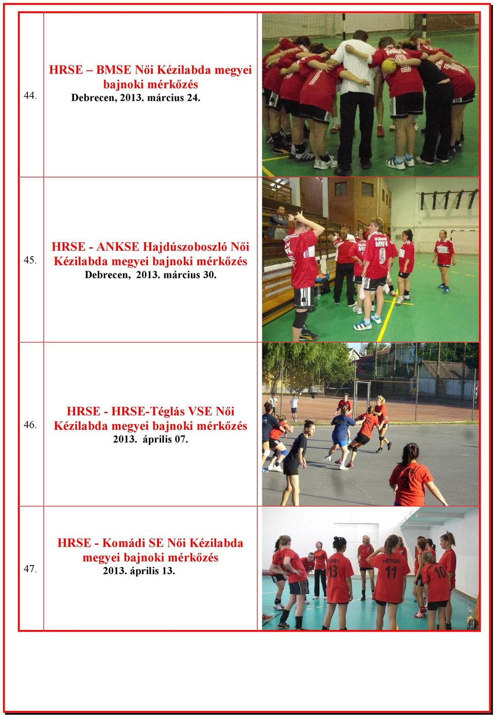 március 30. 46. HRSE - HRSE-Téglás VSE Női Kézilabda megyei bajnoki mérkőzés 2013.