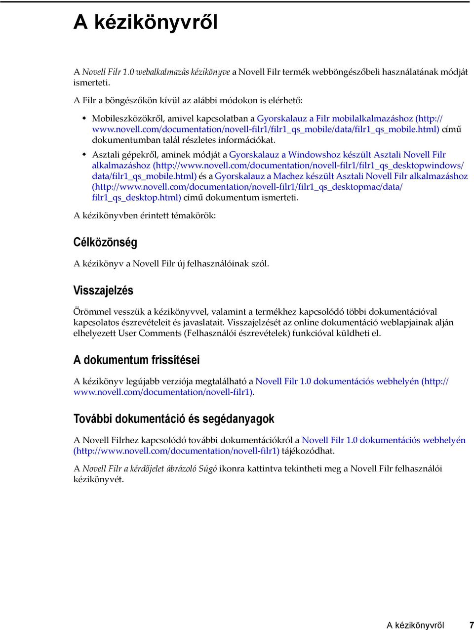 com/documentation/novell-filr1/filr1_qs_mobile/data/filr1_qs_mobile.html) című dokumentumban talál részletes információkat.