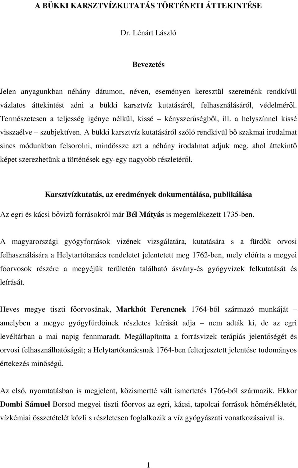 Természetesen a teljesség igénye nélkül, kissé kényszerűségből, ill. a helyszínnel kissé visszaélve szubjektíven.