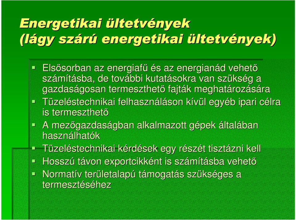 egyéb ipari célra is termeszthetı A mezıgazdaságban alkalmazott gépek általában használhatók Tüzeléstechnikai kérdések egy