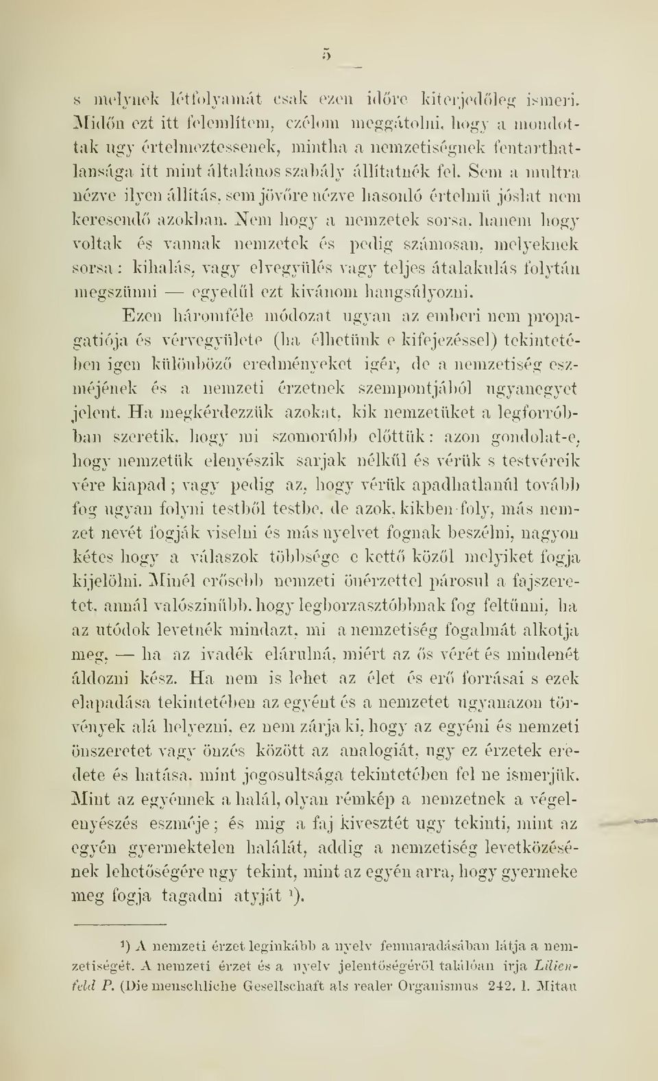 Sem a múltra nézve ilyen állítás, sem jövre nézve hasonló éi'telmü jóslat nem keresend azokban.