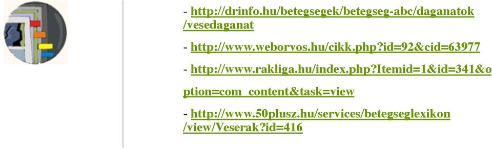 weborvos.hu/cikk.php?id=92&cid=63977 - http://www.rakliga.hu/index.