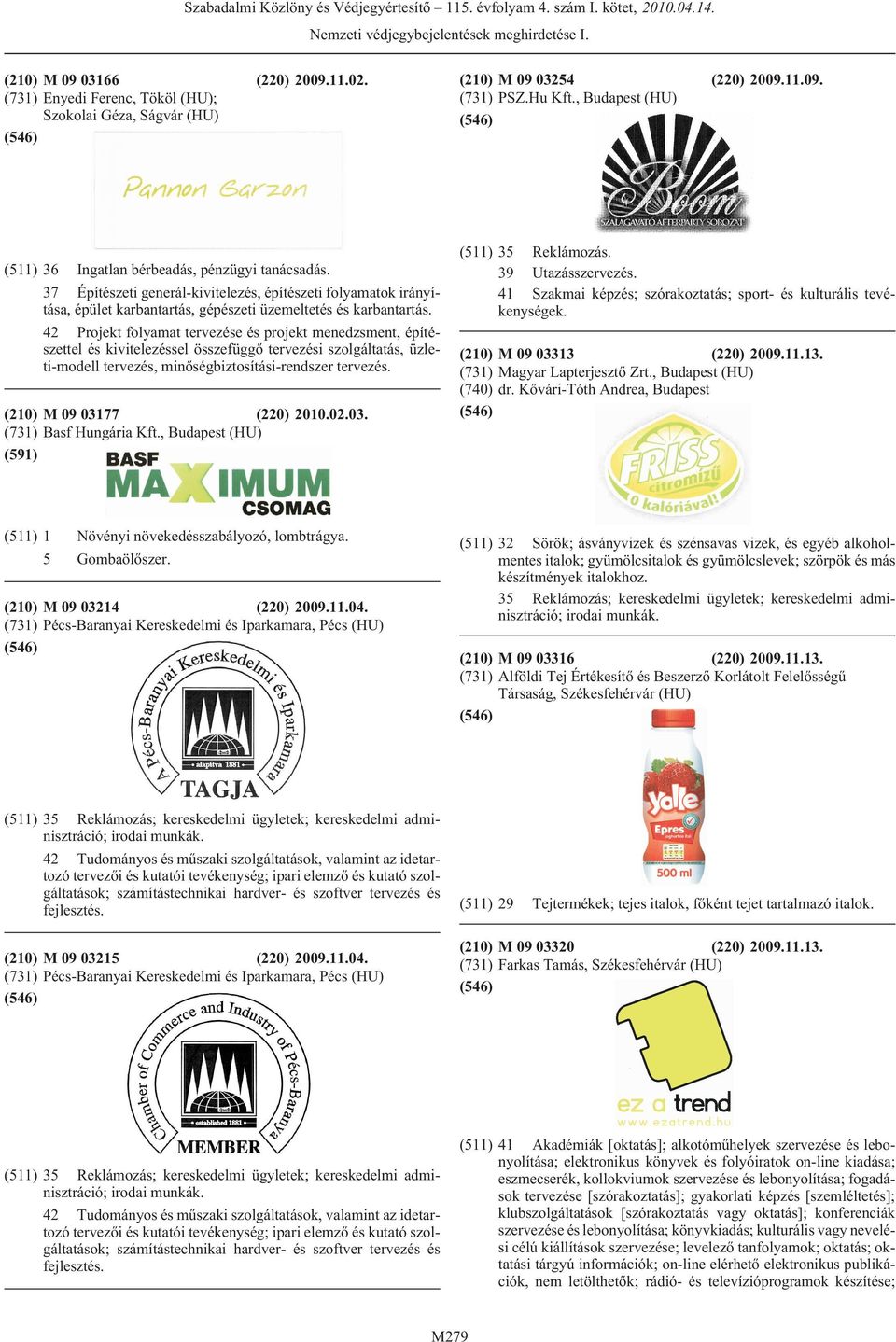 42 Projekt folyamat tervezése és projekt menedzsment, építészettel és kivitelezéssel összefüggõ tervezési szolgáltatás, üzleti-modell tervezés, minõségbiztosítási-rendszer tervezés.