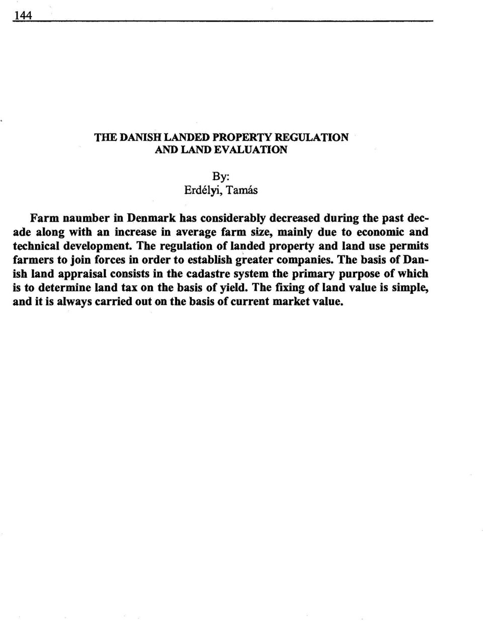 The regulation of landed property and land use permits farmers to join forces in order to establish greater companies.