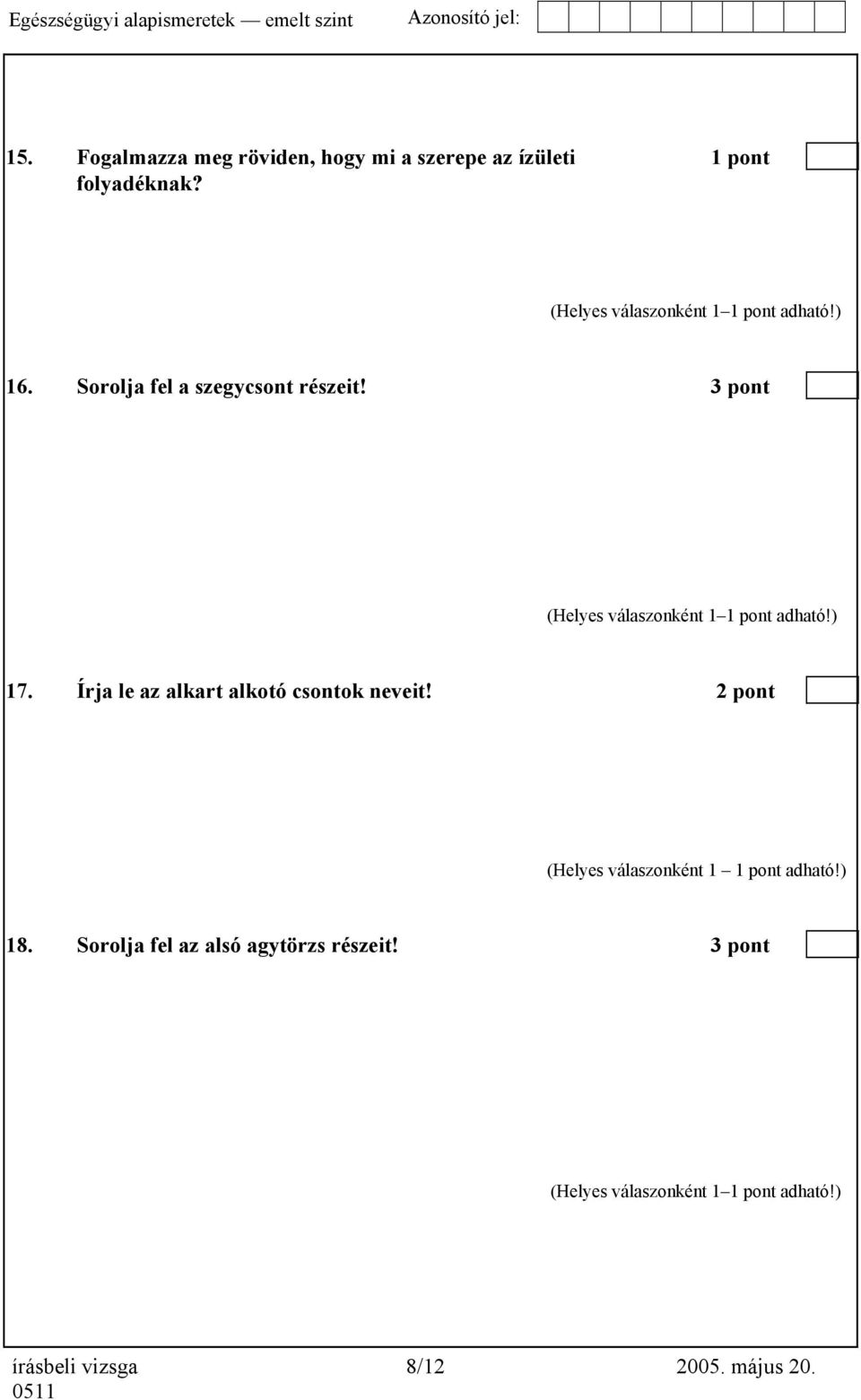 Írja le az alkart alkotó csontok neveit!