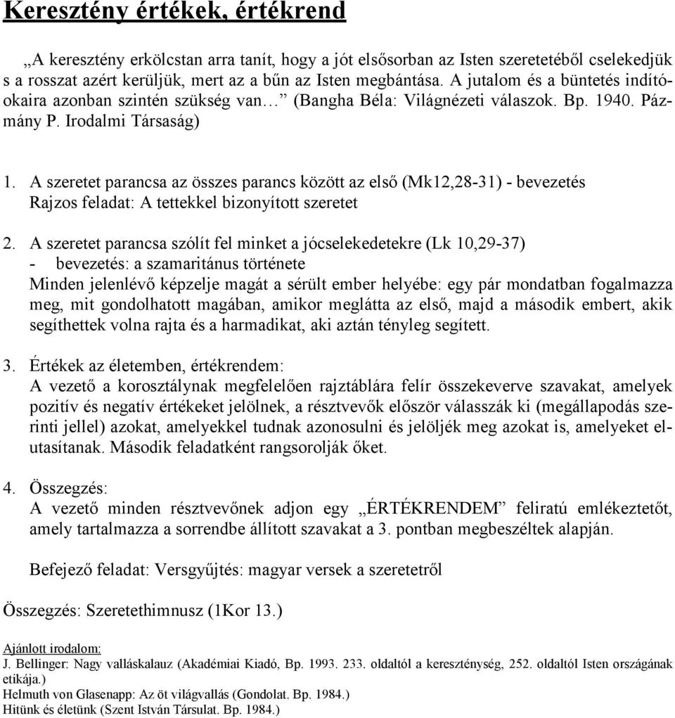 A szeretet parancsa az összes parancs között az első (Mk12,28-31) - bevezetés Rajzos feladat: A tettekkel bizonyított szeretet 2.