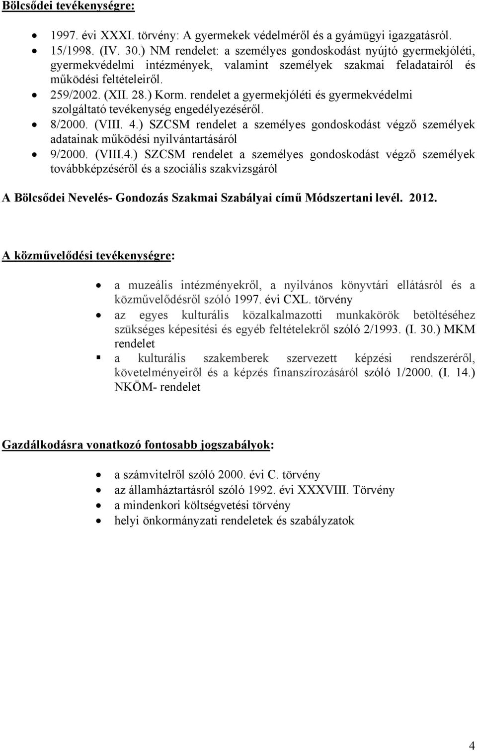 rendelet a gyermekjóléti és gyermekvédelmi szolgáltató tevékenység engedélyezéséről. 8/2000. (VIII. 4.