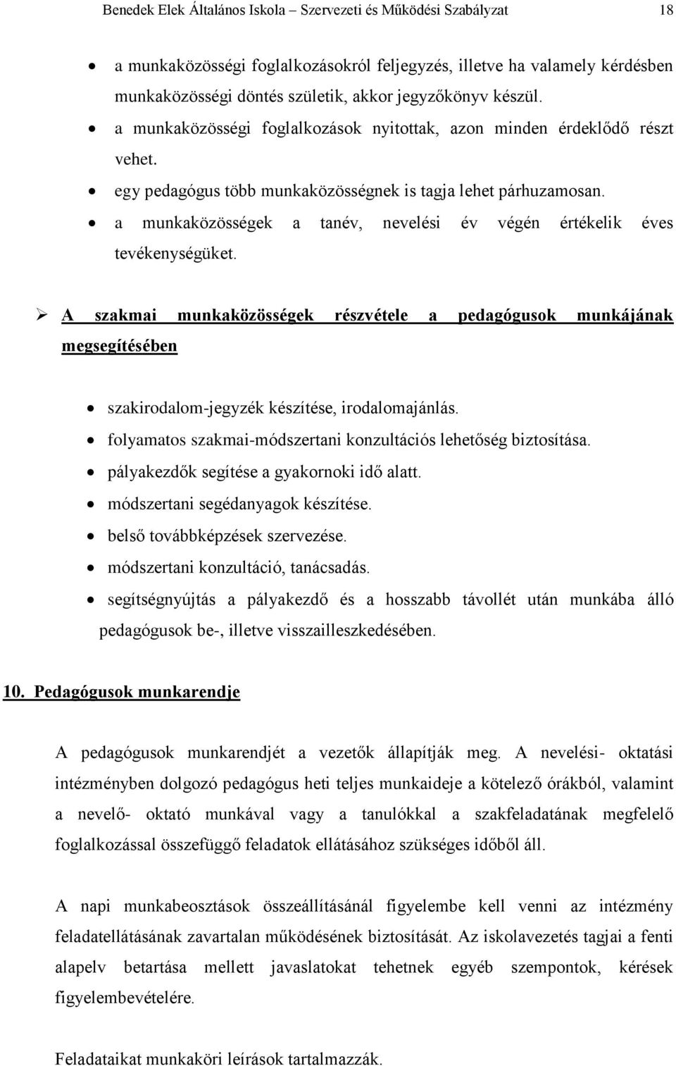 a munkaközösségek a tanév, nevelési év végén értékelik éves tevékenységüket.