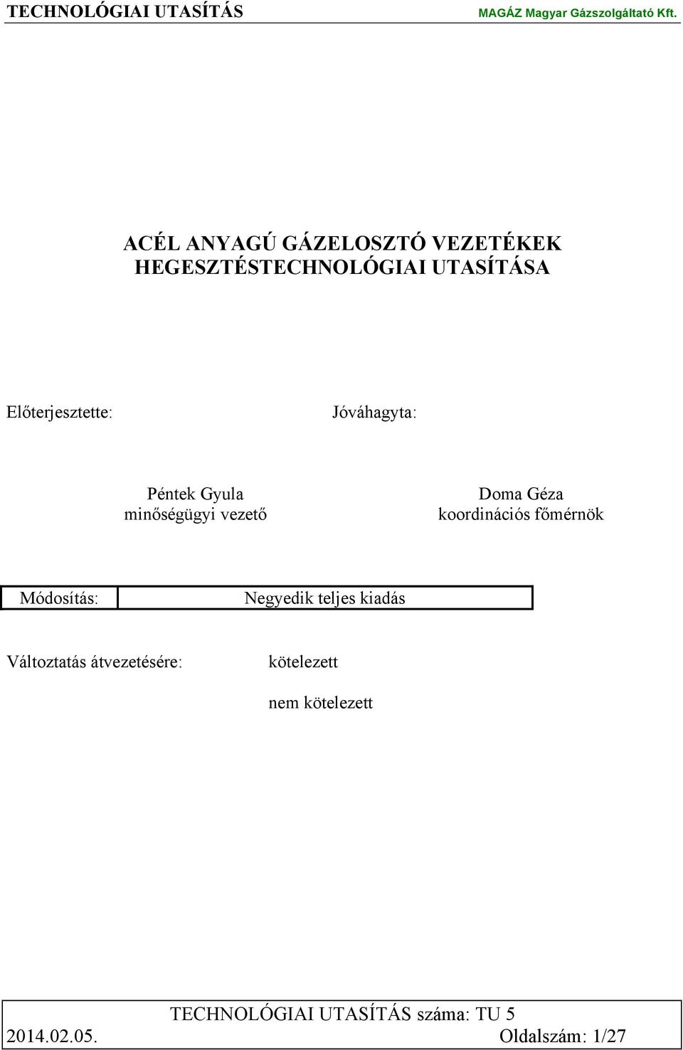 Géza koordinációs főmérnök Módosítás: Negyedik teljes kiadás