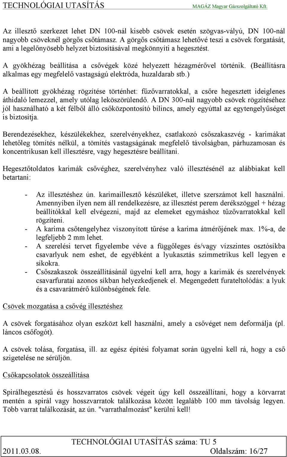 (Beállításra alkalmas egy megfelelő vastagságú elektróda, huzaldarab stb.