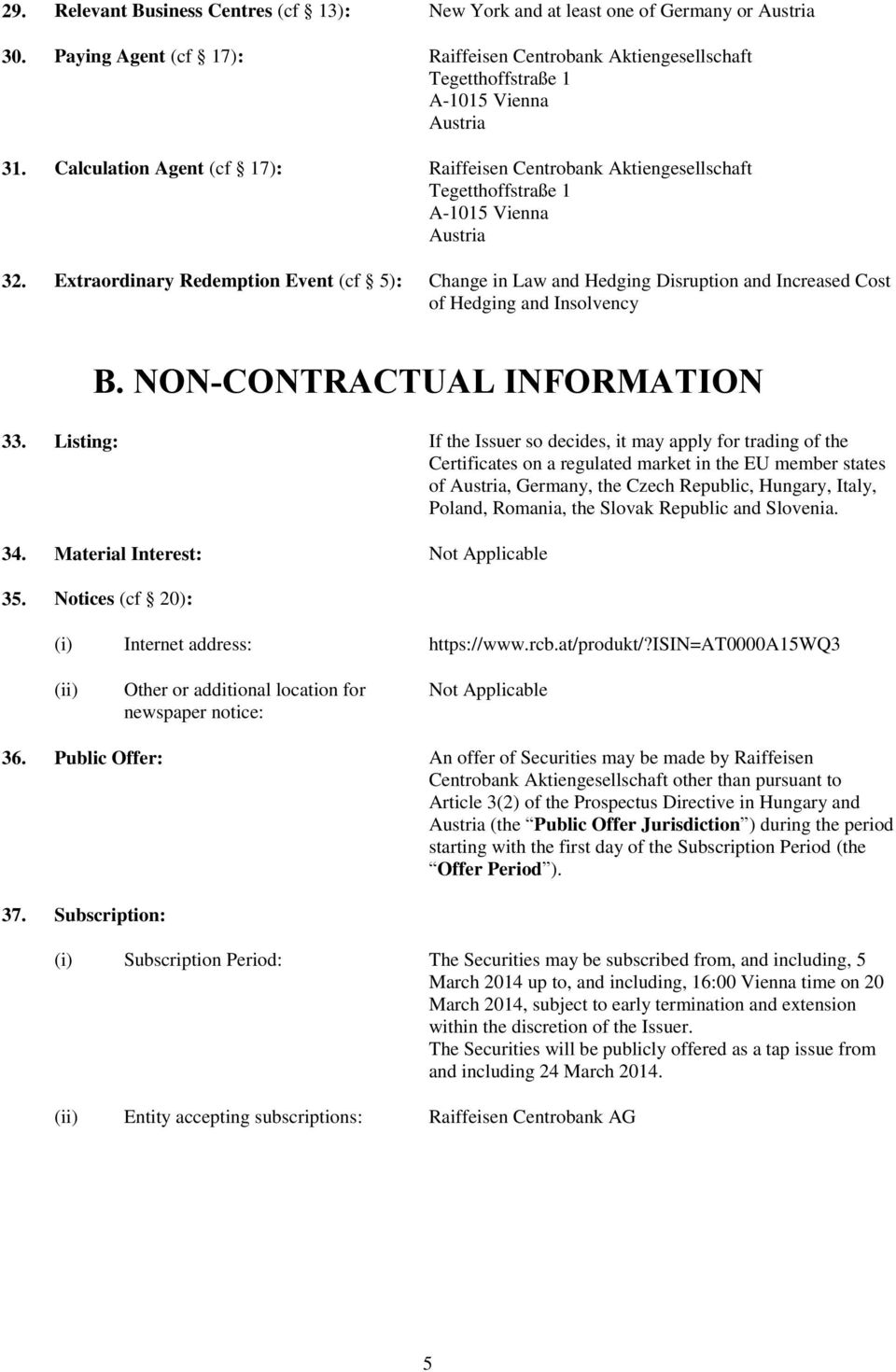 Extraordinary Redemption Event (cf 5): Change in Law and Hedging Disruption and Increased Cost of Hedging and Insolvency B. NON-CONTRACTUAL INFORMATION 33.