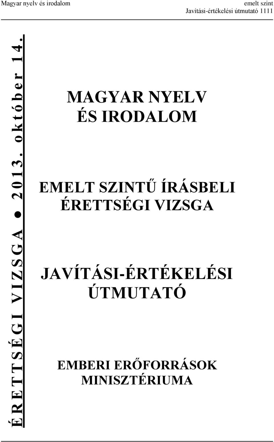 ÉS IRODALOM EMELT SZINTŰ ÍRÁSBELI ÉRETTSÉGI VIZSGA