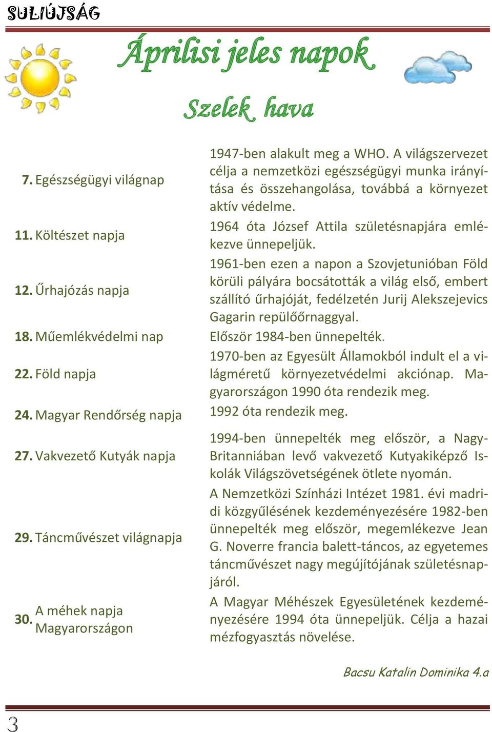 Költészet napja 1961-ben ezen a napon a Szovjetunióban Föld körüli pályára bocsátották a világ első, embert 12.