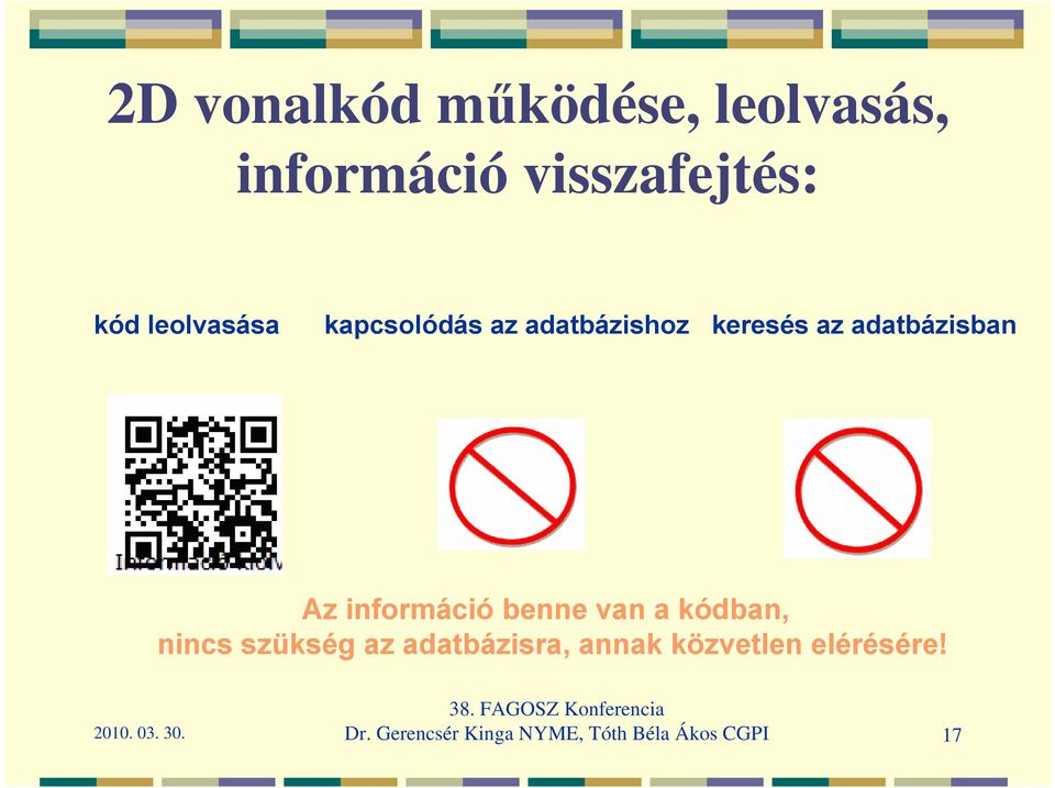 Az információ benne van a kódban, nincs szükség az adatbázisra,