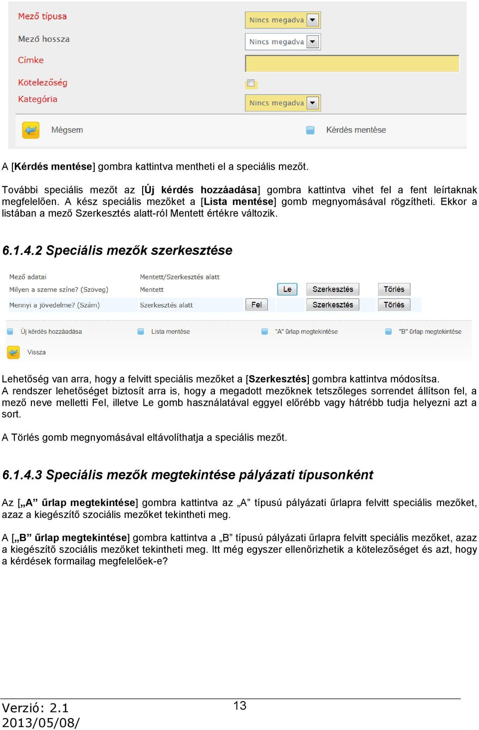 2 Speciális mezők szerkesztése Lehetőség van arra, hogy a felvitt speciális mezőket a [Szerkesztés] gombra kattintva módosítsa.