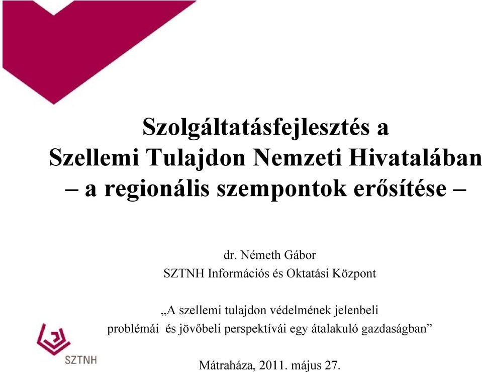 Németh Gábor SZTNH Információs és Oktatási Központ A szellemi