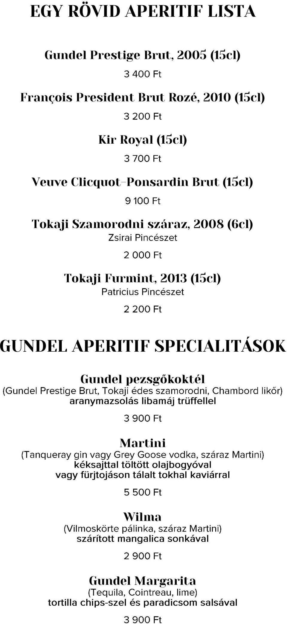 Brut (15cl) Tokaji Szamorodni száraz, 2008 (6cl) Tokaji Furmint, 2013