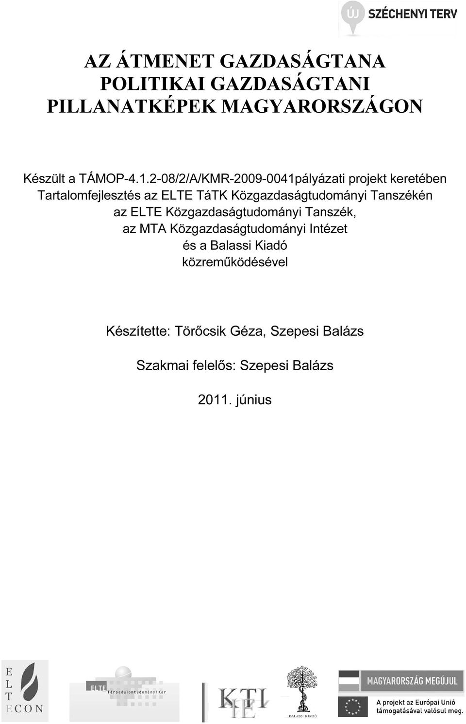 Közgazdaságtudományi Tanszékén az ELTE Közgazdaságtudományi Tanszék, az MTA Közgazdaságtudományi