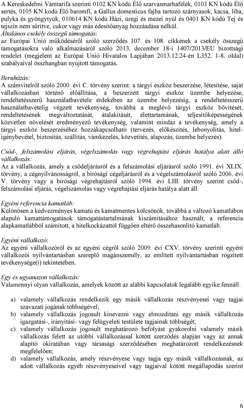 Általános csekély összegű támogatás: az Európai Unió működéséről szóló szerződés 107. és 108. cikkének a csekély összegű támogatásokra való alkalmazásáról szóló 2013.