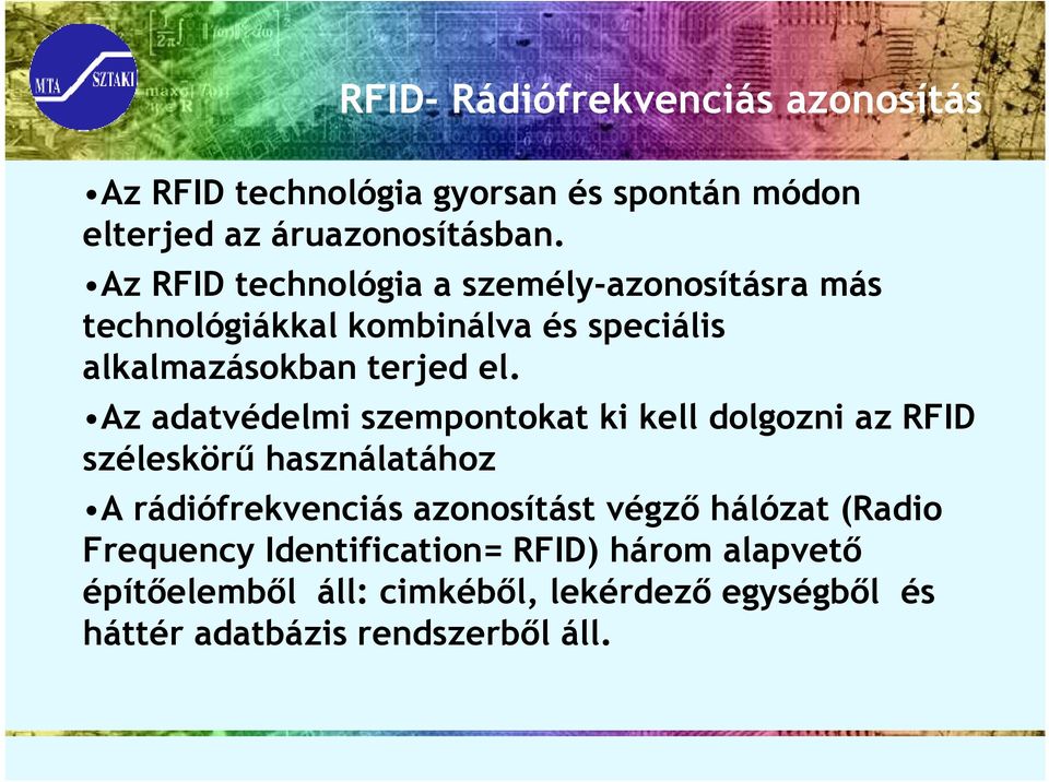 Az adatvédelmi szempontokat ki kell dolgozni az RFID széleskörő használatához A rádiófrekvenciás azonosítást végzı