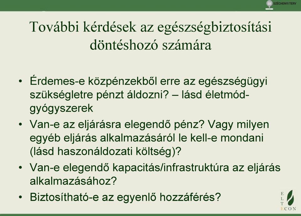 lásd életmódgyógyszerek Van-e az eljárásra elegendő pénz?