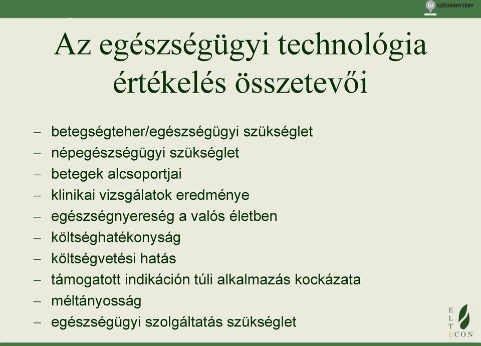 eredménye egészségnyereség a valós életben költséghatékonyság költségvetési hatás