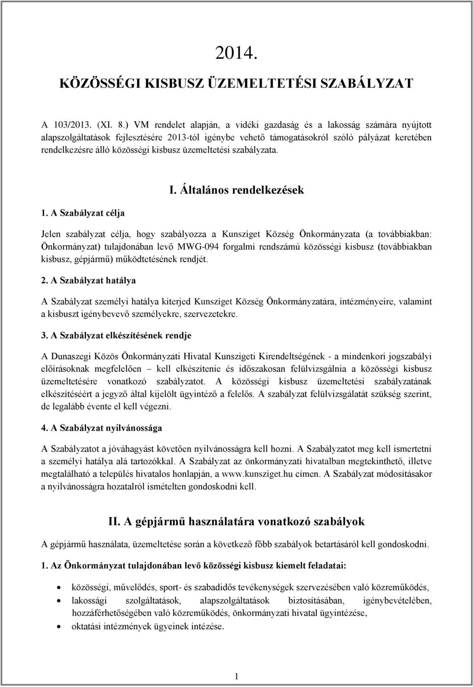 kisbusz üzemeltetési szabályzata. 1. A Szabályzat célja I.