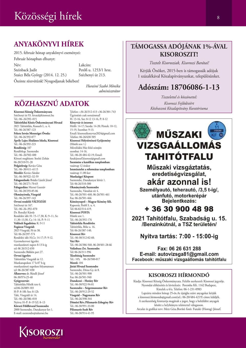 : 06 26/392 015 Tahitótfalui Közös Önkormányzati Hivatal 2021 Tahitótfalu, Kossuth L. u. 4. Tel.: 06-26/387-123 Fekete István Mesesziget Óvoda: Tel.