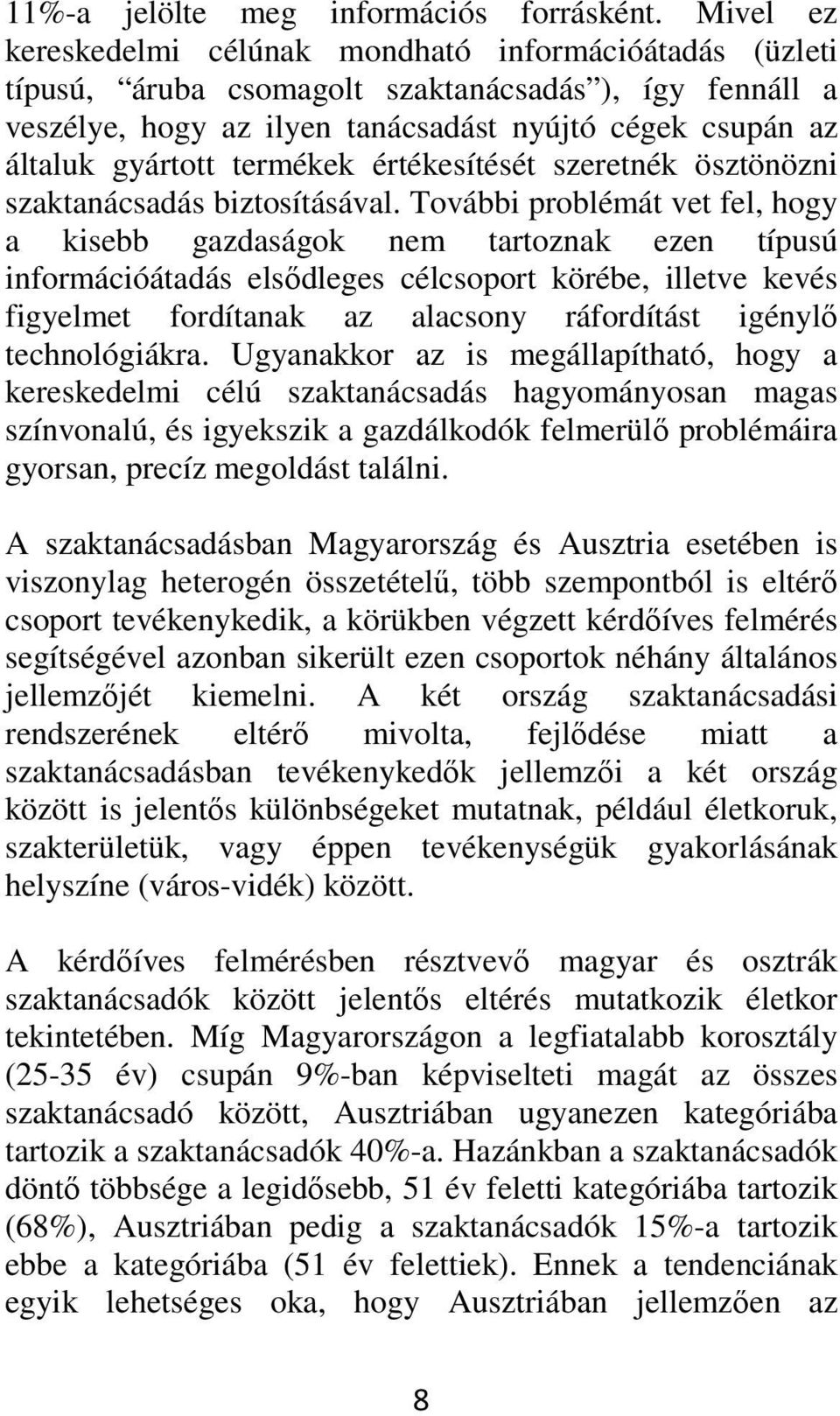 termékek értékesítését szeretnék ösztönözni szaktanácsadás biztosításával.