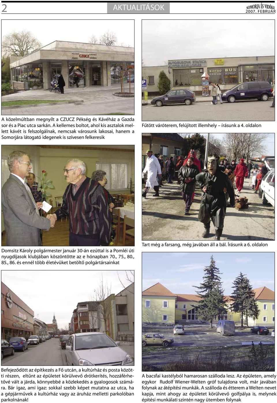 írásunk a 4. oldalon Domsitz Károly polgármester január 30-án ezúttal is a Pomléi úti nyugdíjasok klubjában köszöntötte az e hónapban 70., 75., 80., 85., 86.