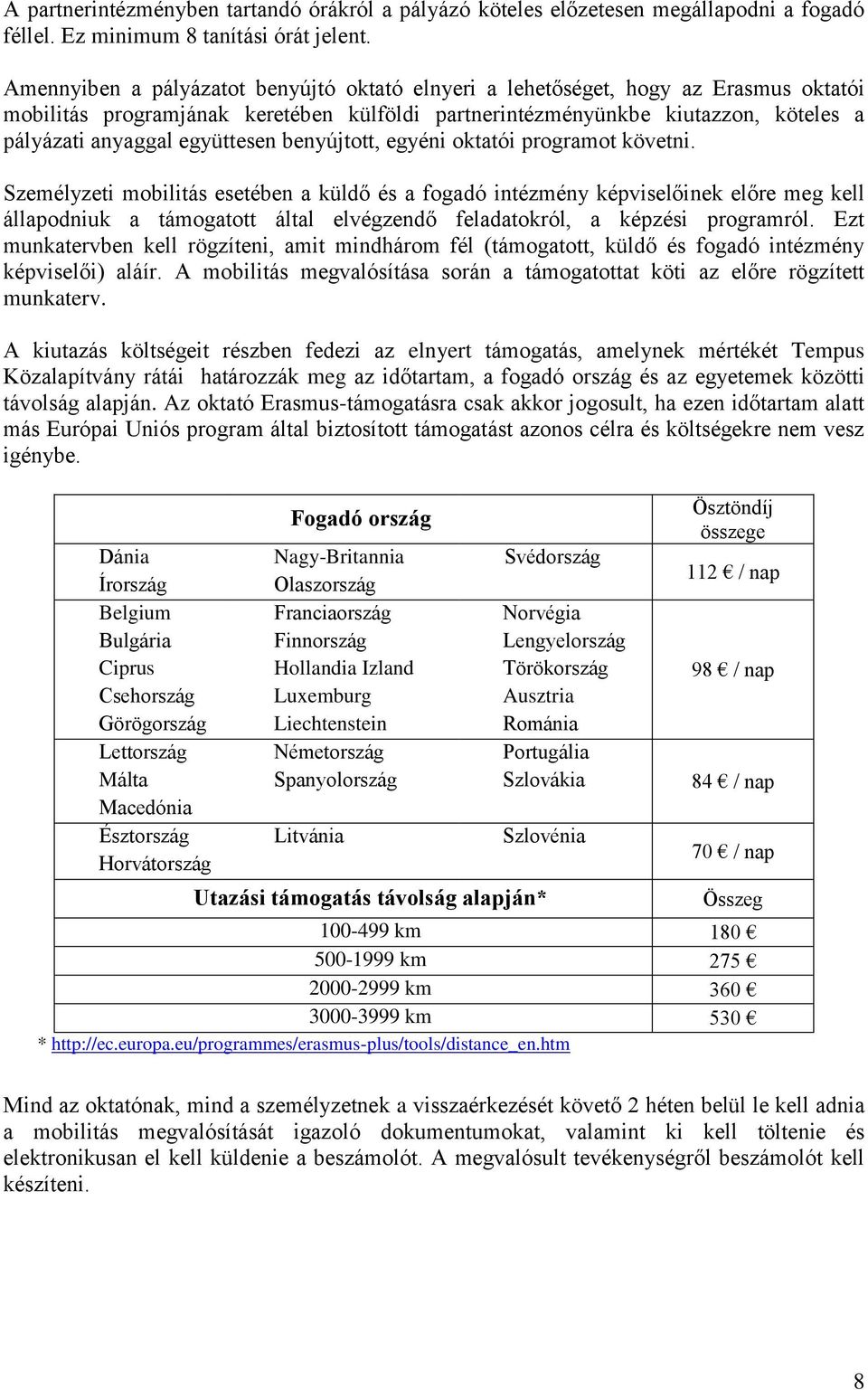 együttesen benyújtott, egyéni oktatói programot követni.