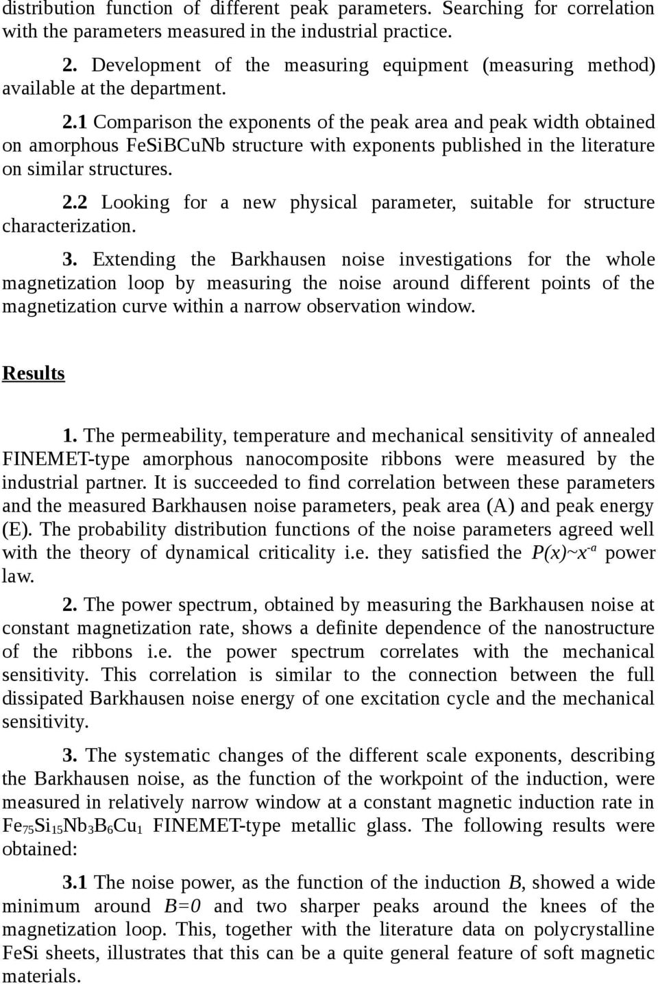 1 Comparison the exponents of the peak area and peak width obtained on amorphous FeSiBCuNb structure with exponents published in the literature on similar structures. 2.