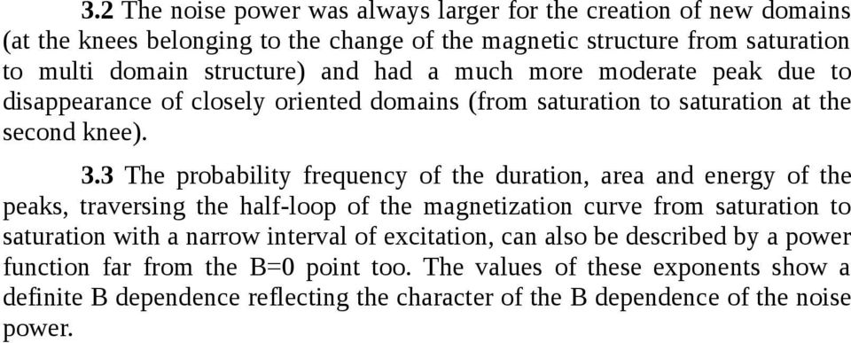 3 The probability frequency of the duration, area and energy of the peaks, traversing the half-loop of the magnetization curve from saturation to saturation with a narrow