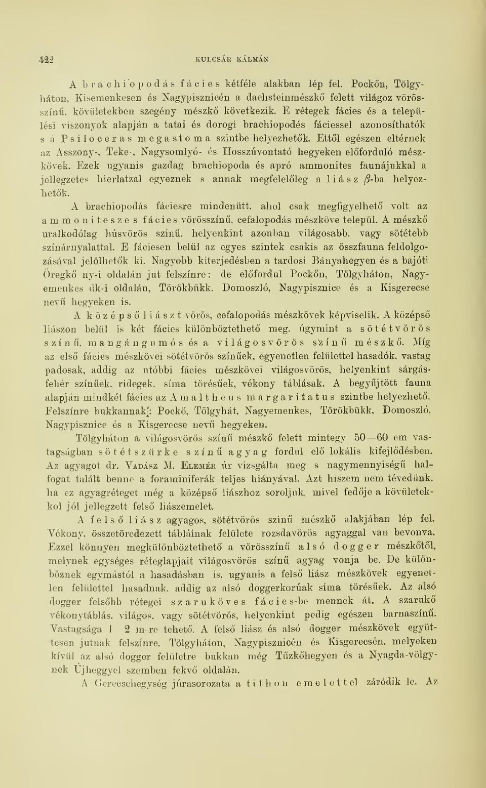 Teke-, Nagysomlyó- és Hosszúvontató hegyeken elöfordiüó mészkövek.