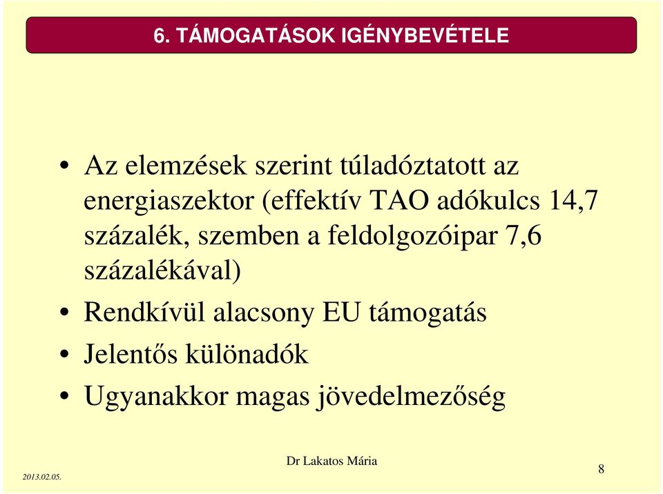 százalék, szemben a feldolgozóipar 7,6 százalékával)