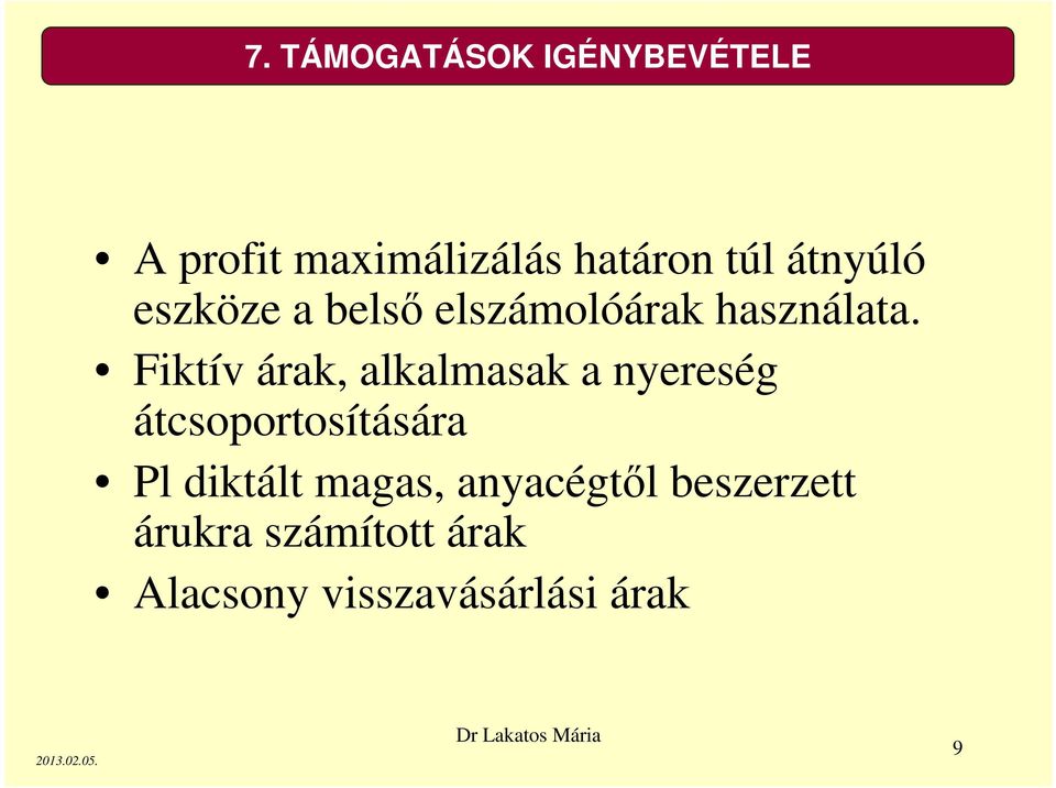 Fiktív árak, alkalmasak a nyereség átcsoportosítására Pl diktált