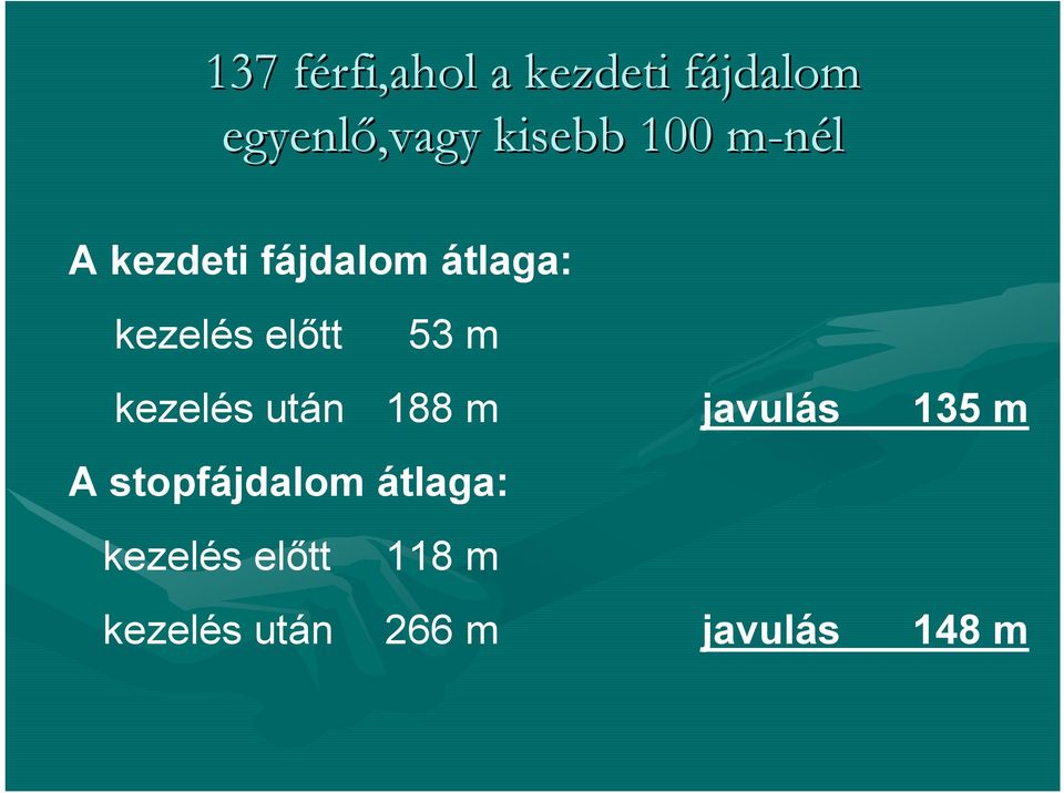 előtt 53 m kezelés után 188 m javulás 135 m A