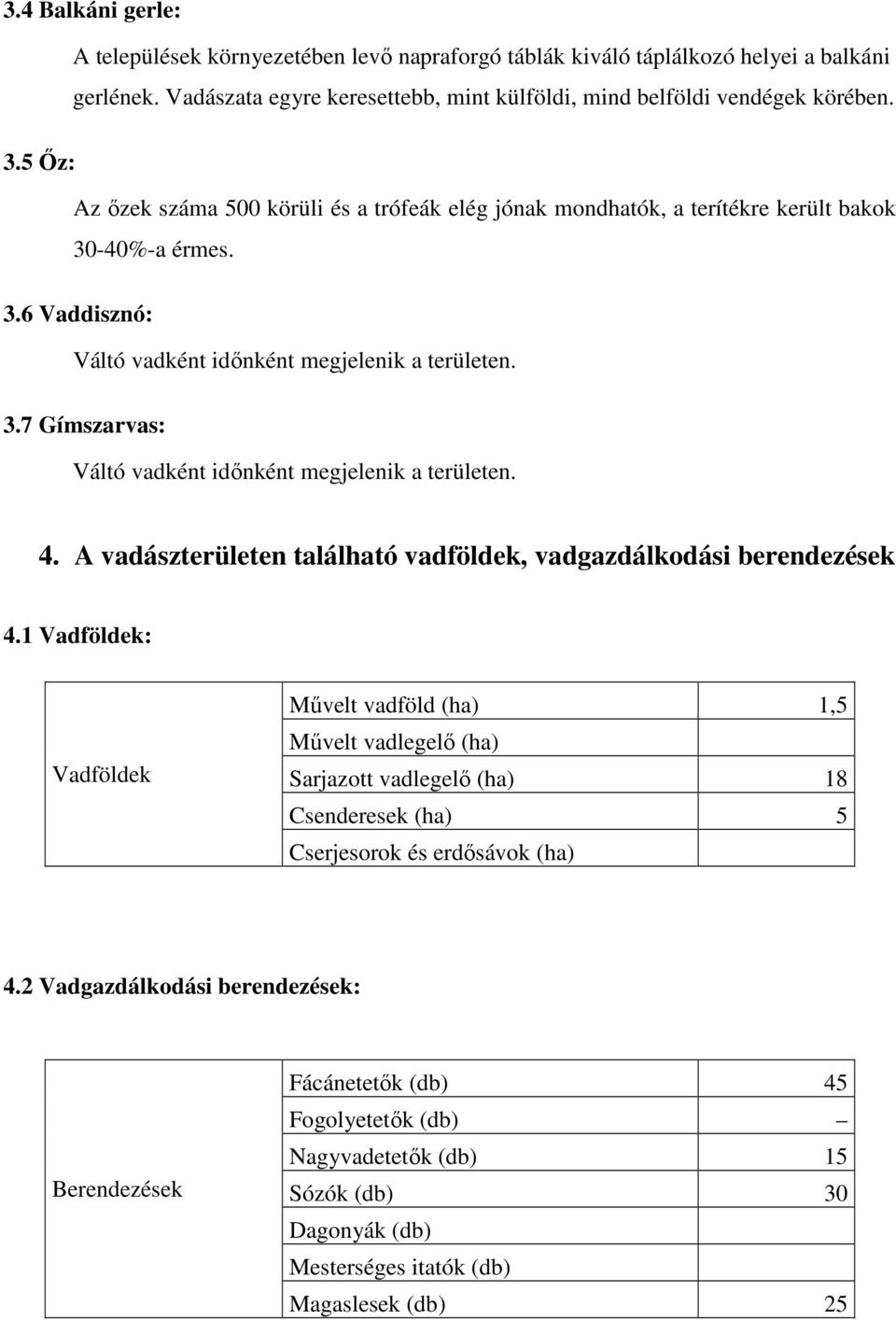 4. A vadászterületen található vadföldek, vadgazdálkodási berendezések 4.