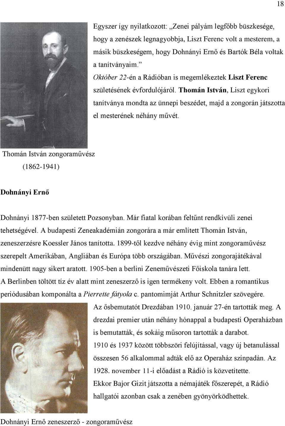 Thomán István, Liszt egykori tanítványa mondta az ünnepi beszédet, majd a zongorán játszotta el mesterének néhány művét.