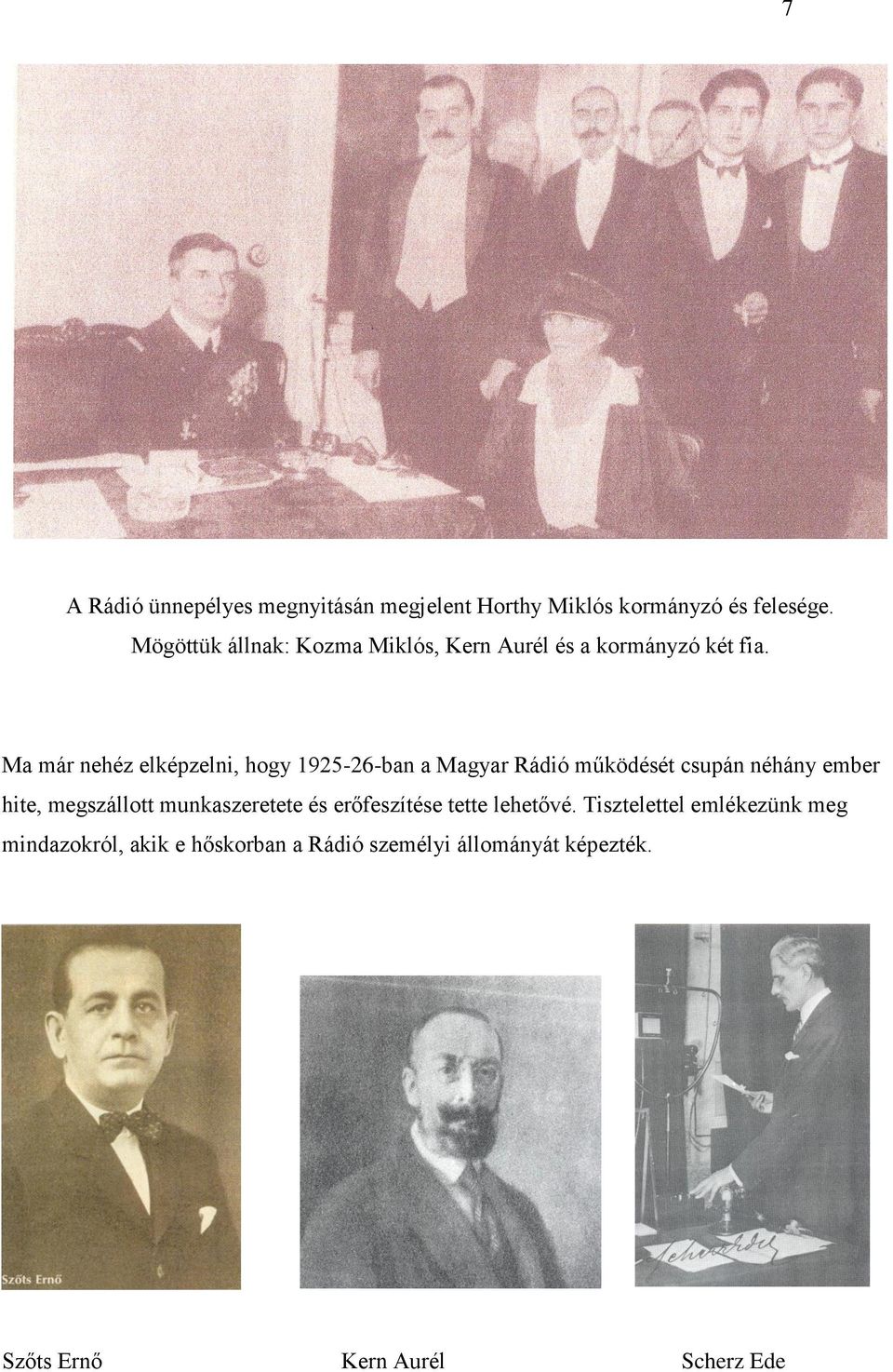 Ma már nehéz elképzelni, hogy 1925-26-ban a Magyar Rádió működését csupán néhány ember hite, megszállott