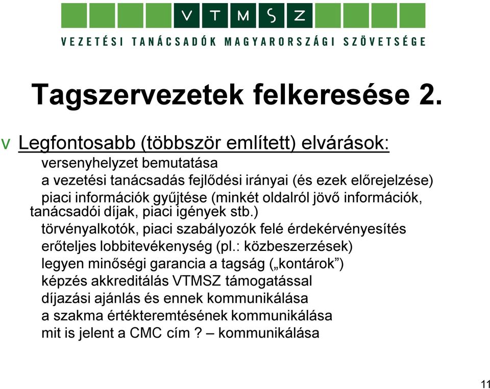 információk gyűjtése (minkét oldalról jövő információk, tanácsadói díjak, piaci igények stb.