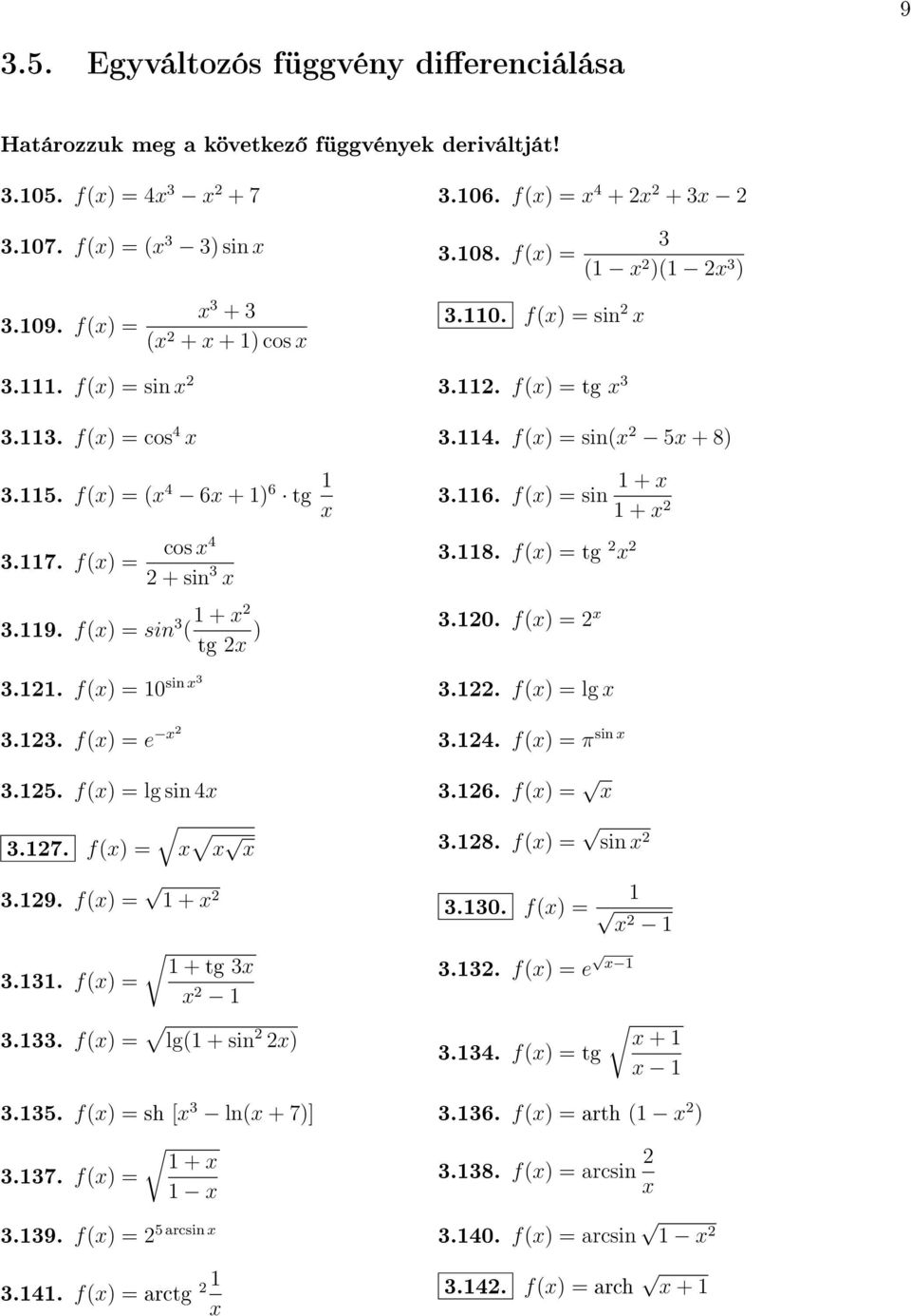 8. f() = tg 3.0. f() = 3.. f() = 0 sin 3 3.. f() = lg 3.3. f() = e 3.4. f() = π sin 3.5. f() = lg sin 4 3.6. f() = 3.7. f() = 3.8. f() = sin 3.9. f() = + 3.30. f() = 3.3. f() = + tg 3 3.3. f() = e 3.33.