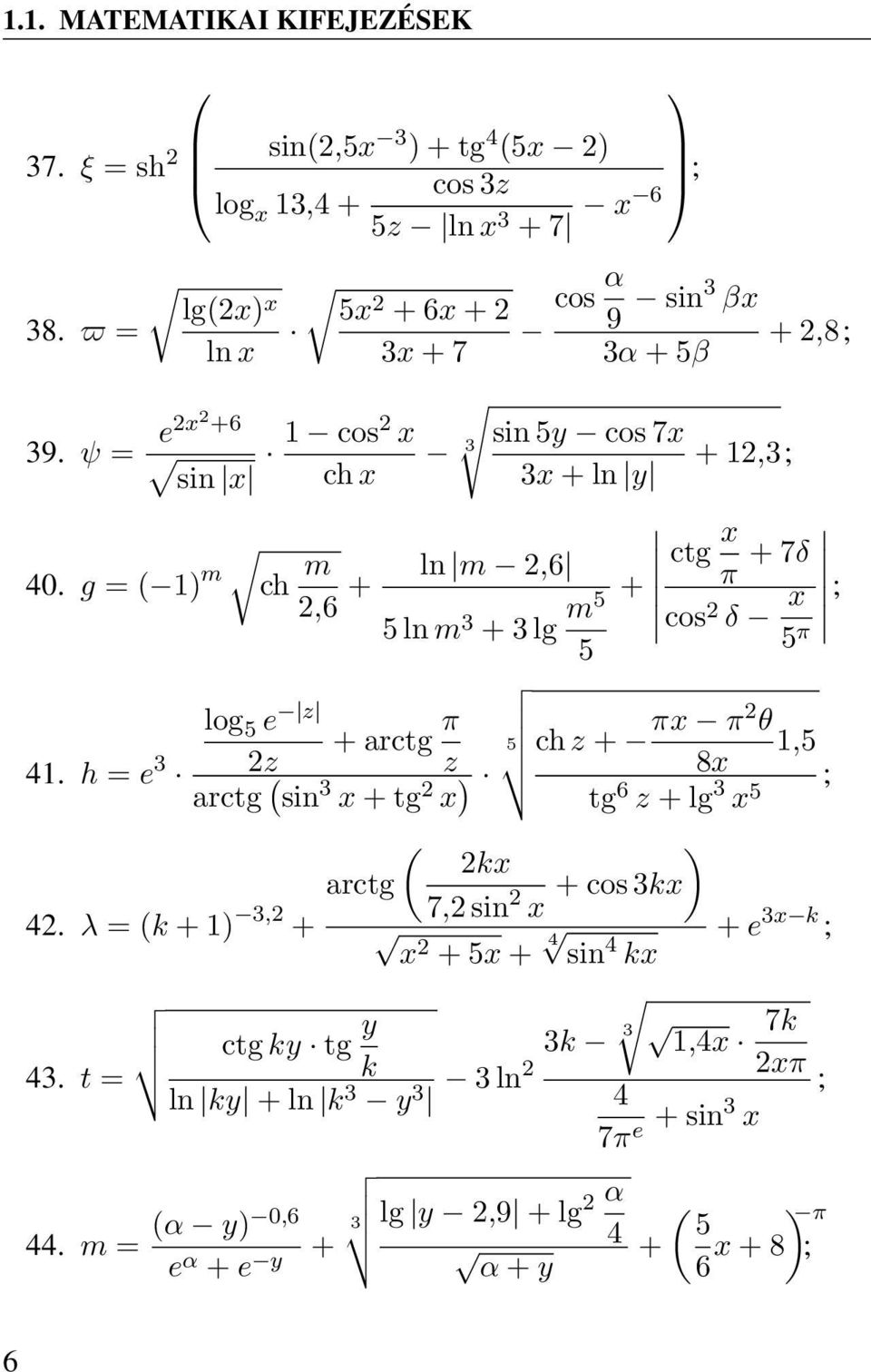 g = ( 1) m ch m ln m 2,6 ctg x + + π + 7δ 2,6 5 ln m 3 + 3 lg m5 cos 2 δ x 5 5 π ; log 5 e z + arctg π 41.